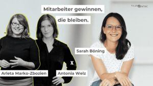Podcast “Mitarbeiter gewinnen, die bleiben” - im Bild Arleta Marko-Zbozien, Antonia Welz und Sarah Boening I Recruiting Beratung