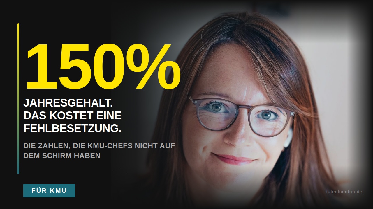 Ein Headhunter kostet 27,5 %. Eine Fehlbesetzung kostet bis zu 150 %.